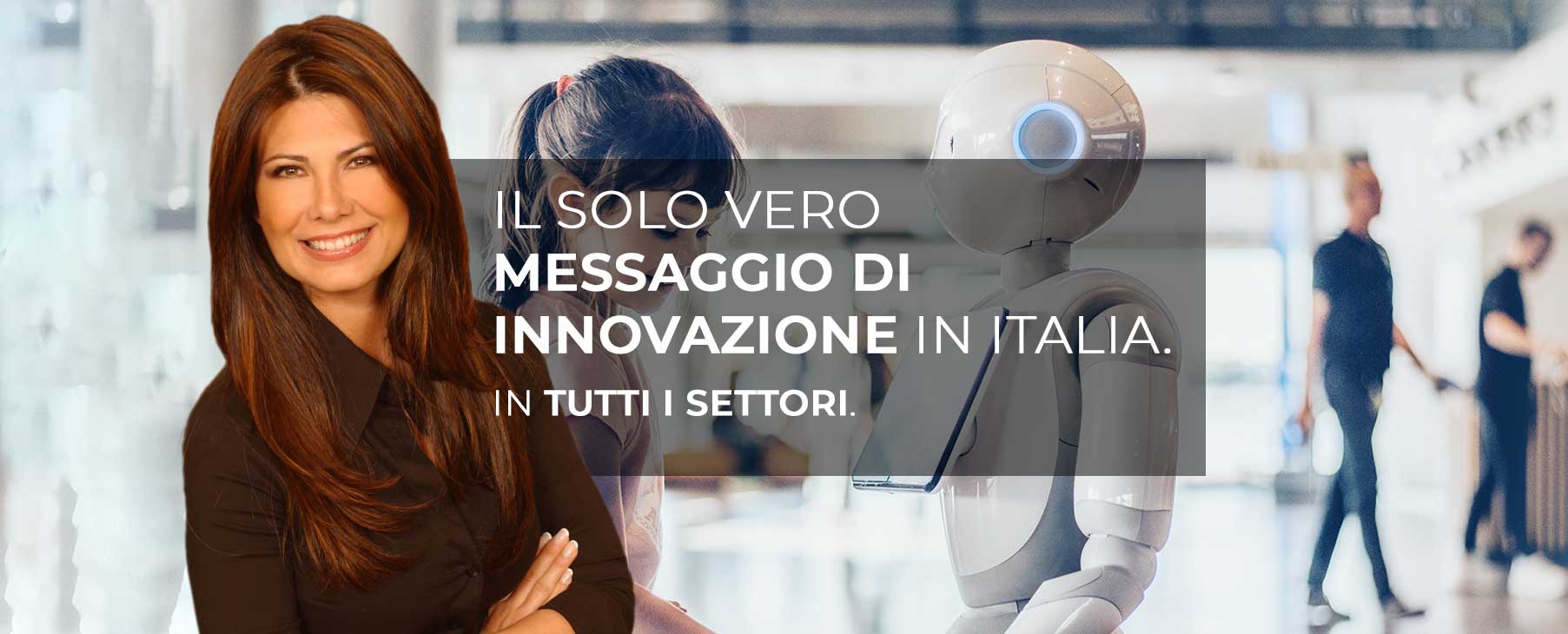 Il solo vero Messaggio di innovazione in Italia. In tutti i settori